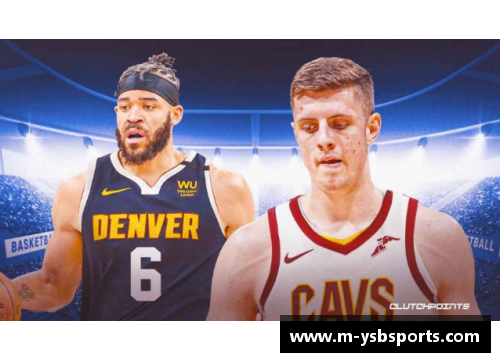 NBA快船对阵掘金：激烈对决揭示出彼此的冠军之路